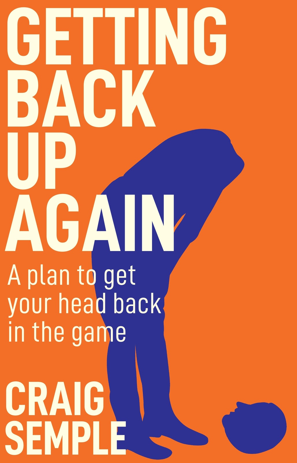 Getting Back Up Again: A plan to get your head bac